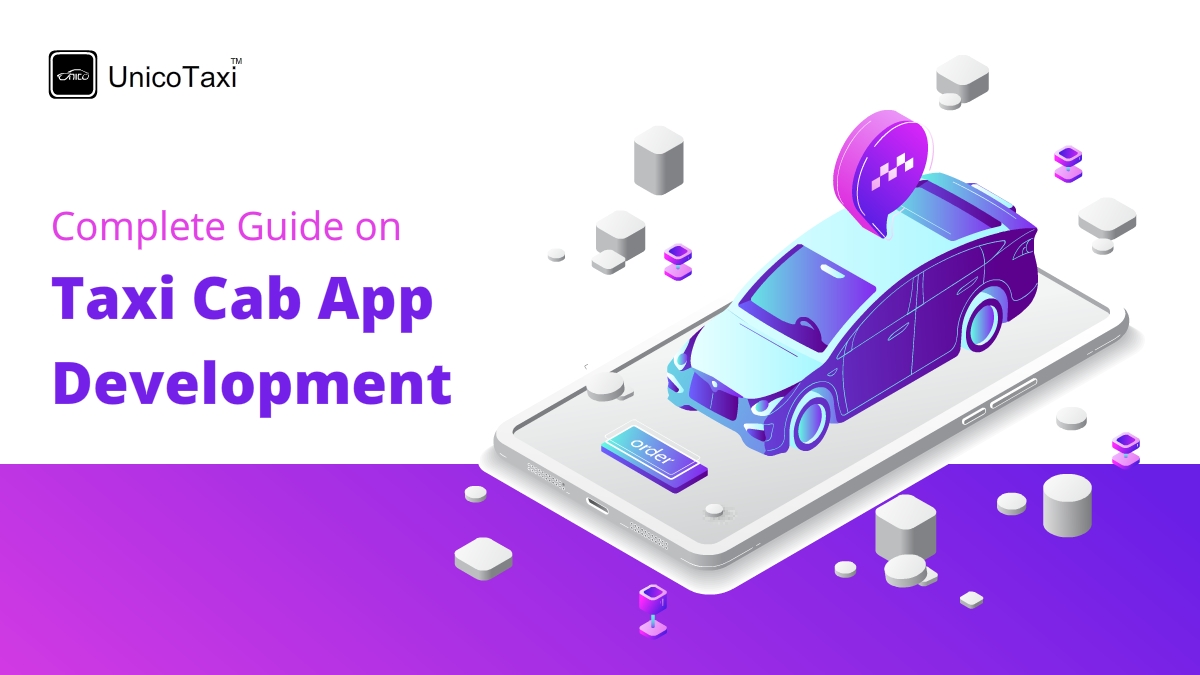 A Complete Guide on Taxi Cab App Development