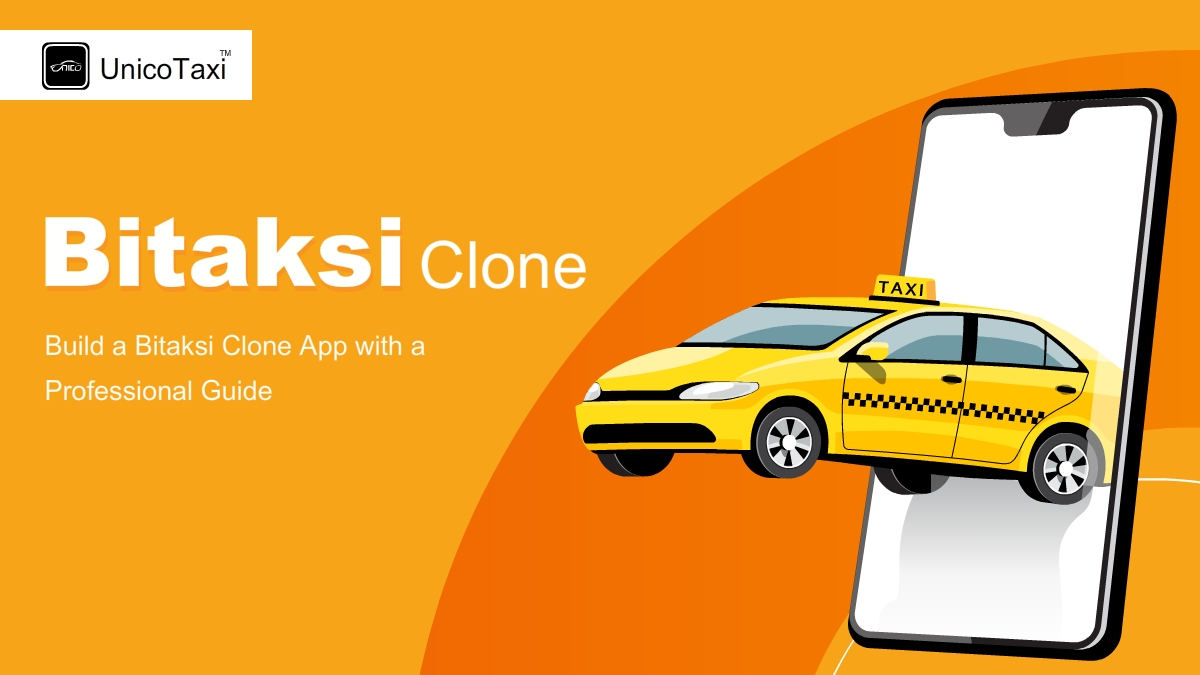 How to Build a Bitaksi Clone App With a Professional Guide?