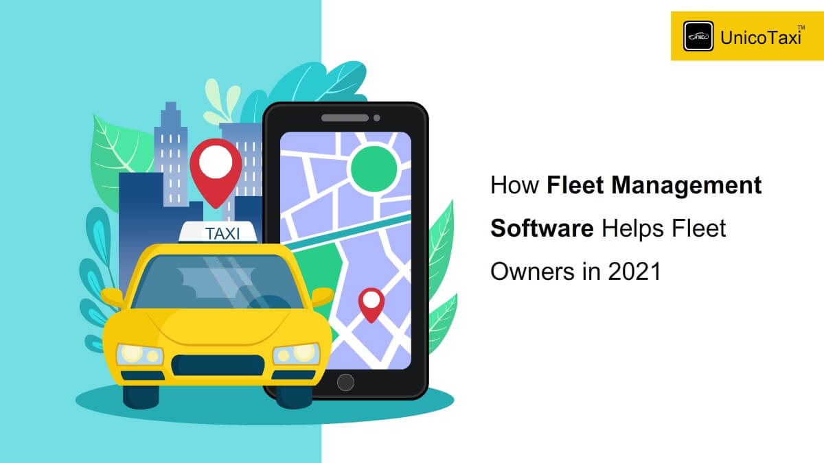 How Fleet Management Software Helps Fleet Owners in 2021?