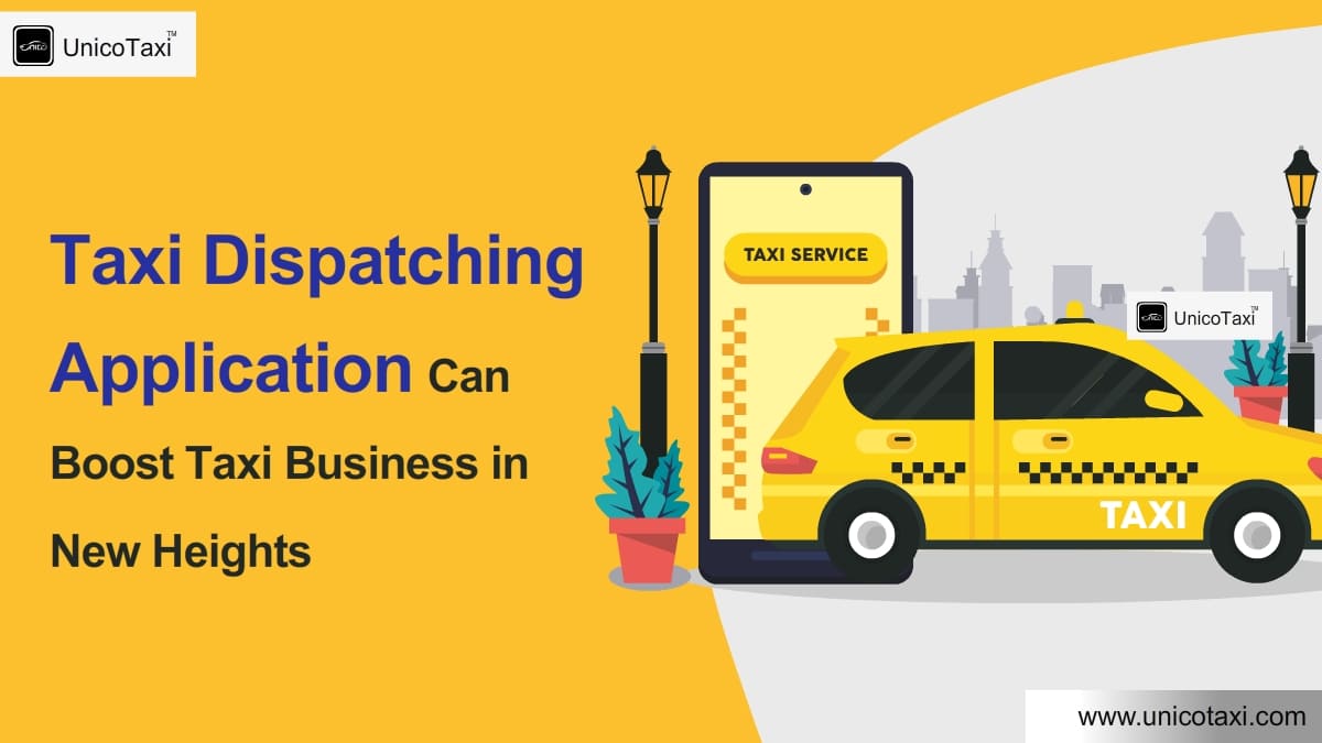 How Taxi Dispatching Application Can Boost Taxi Business in New Heights