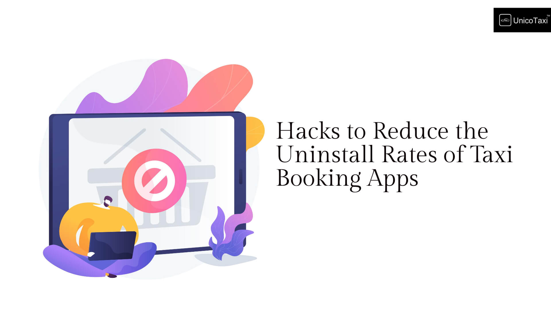 Hacks to Reduce the Uninstall Rates of Taxi Booking Apps