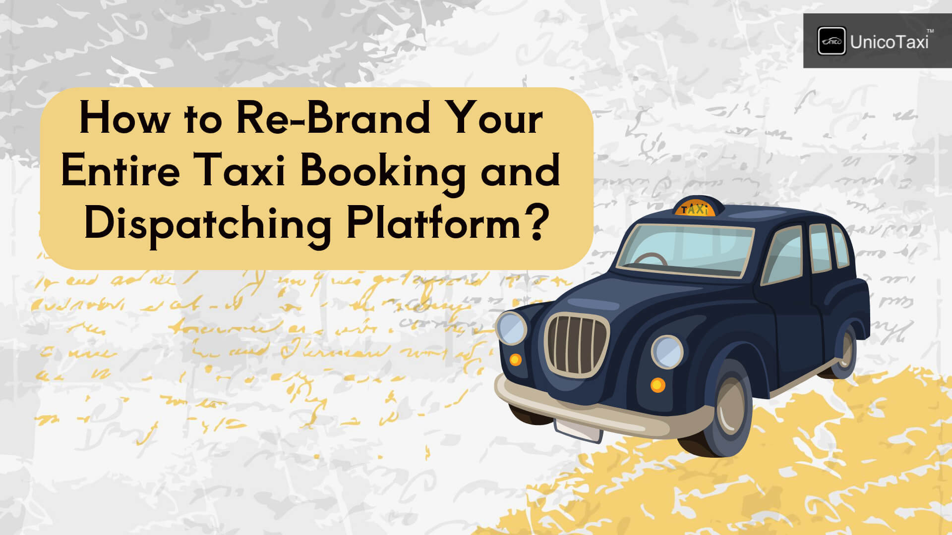 How to Re-Brand Your Entire Taxi Booking and Dispatching Platform?