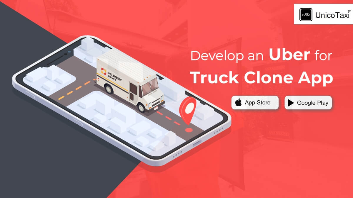 How to Develop an Uber for Truck Clone App?