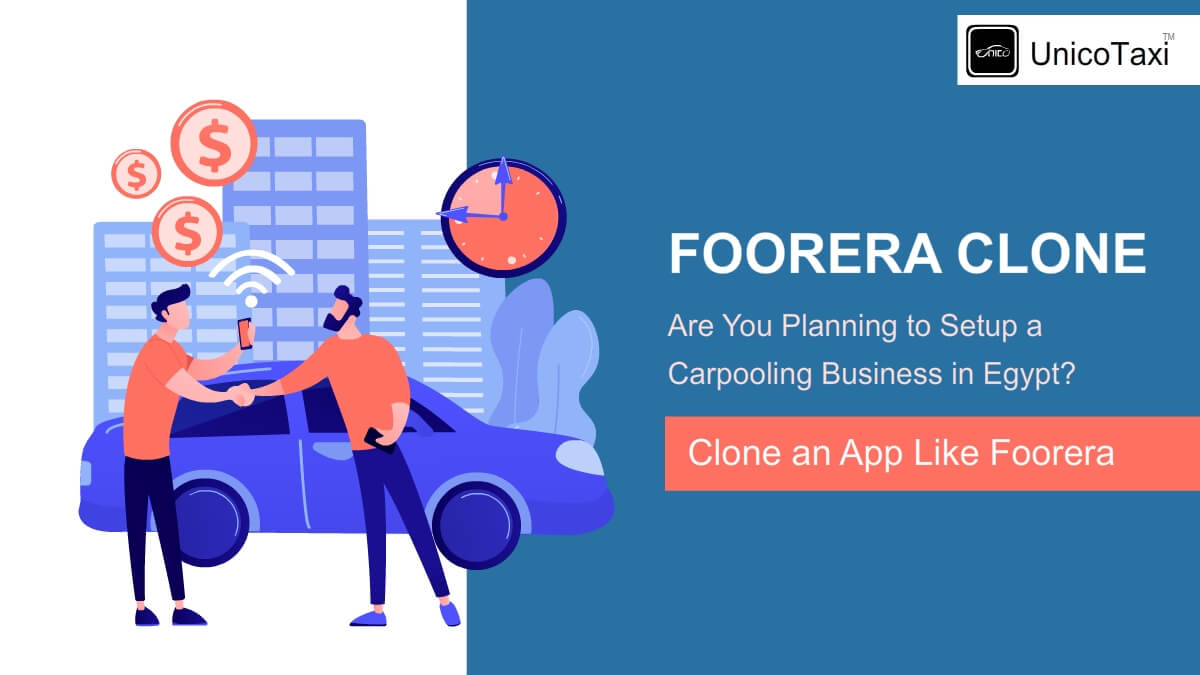FOORERA CLONE: Are You Planning to Setup a Carpooling Business in Egypt? Then Clone an App Like Foorera
