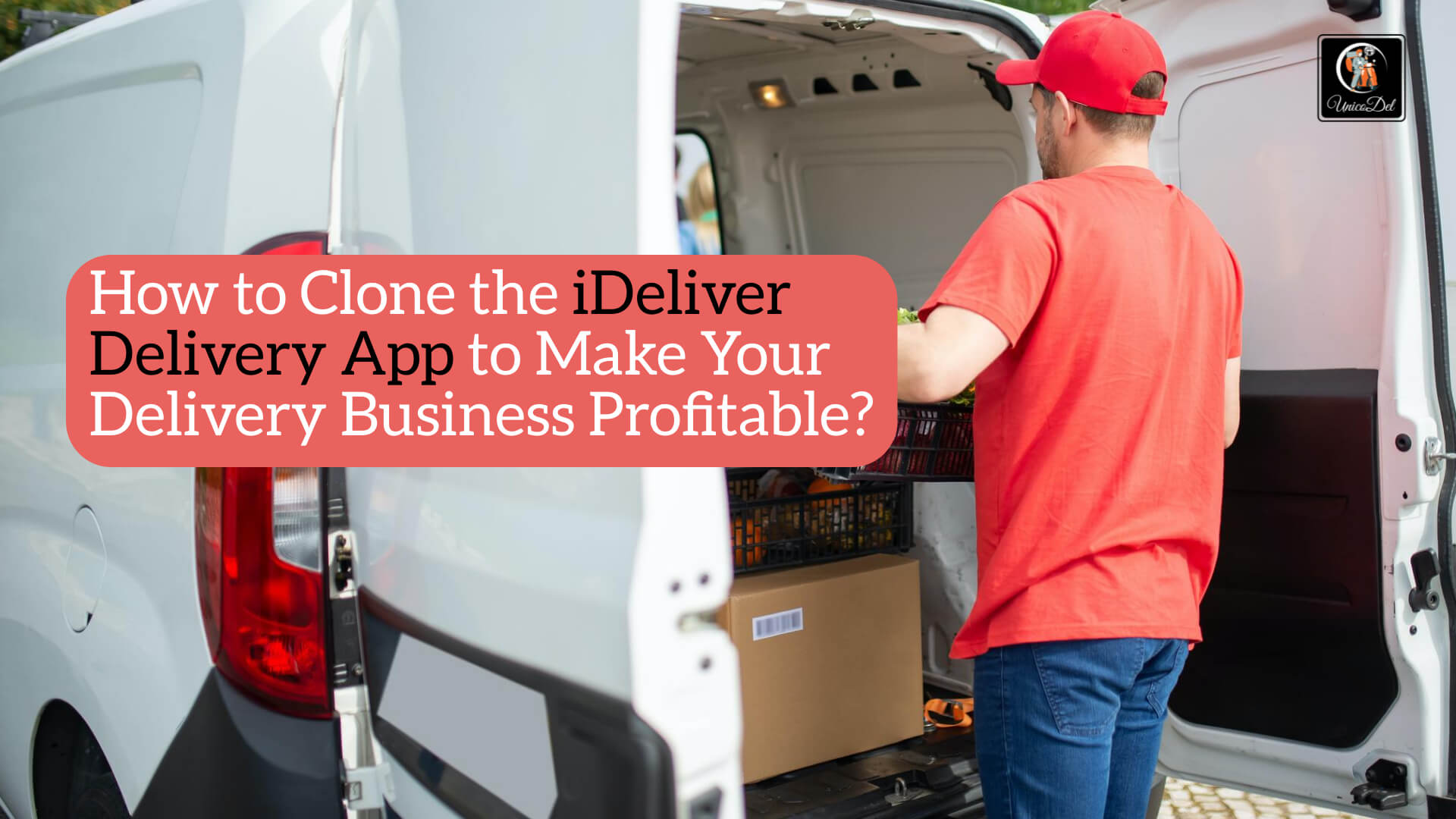 How to Clone the iDeliver Delivery App to Make Your Delivery Business Profitable?