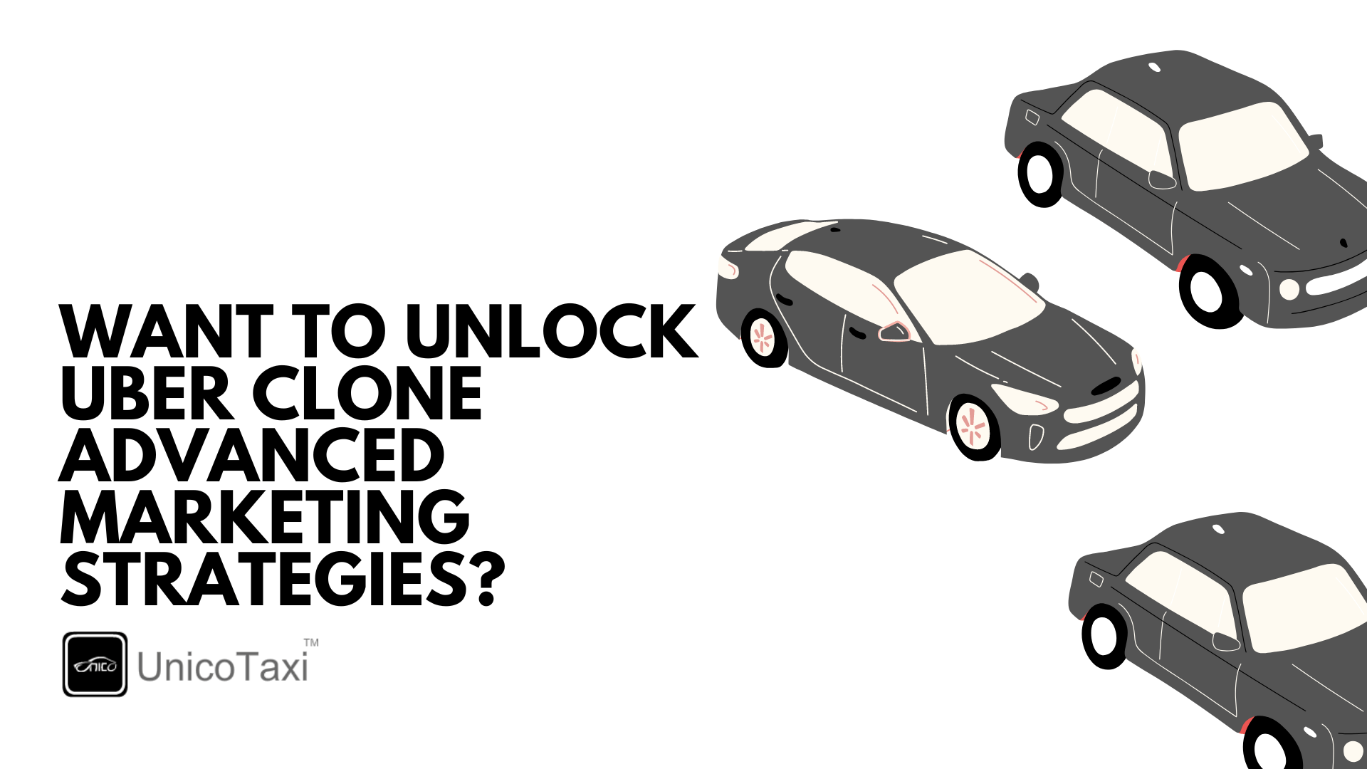 Want to Unlock Uber Clone Advanced Marketing Strategies?