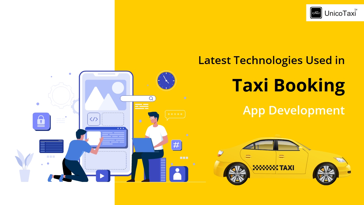 What Are the Latest Technologies Used in Taxi Booking App Development?
