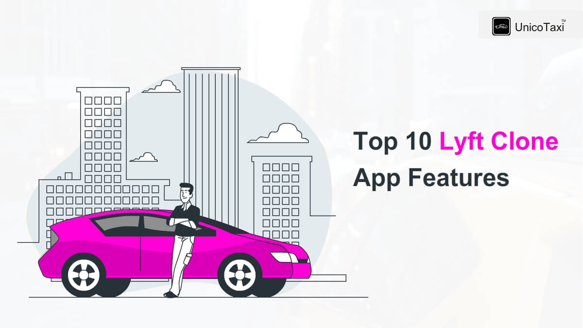 Top 10 Lyft Clone App Features