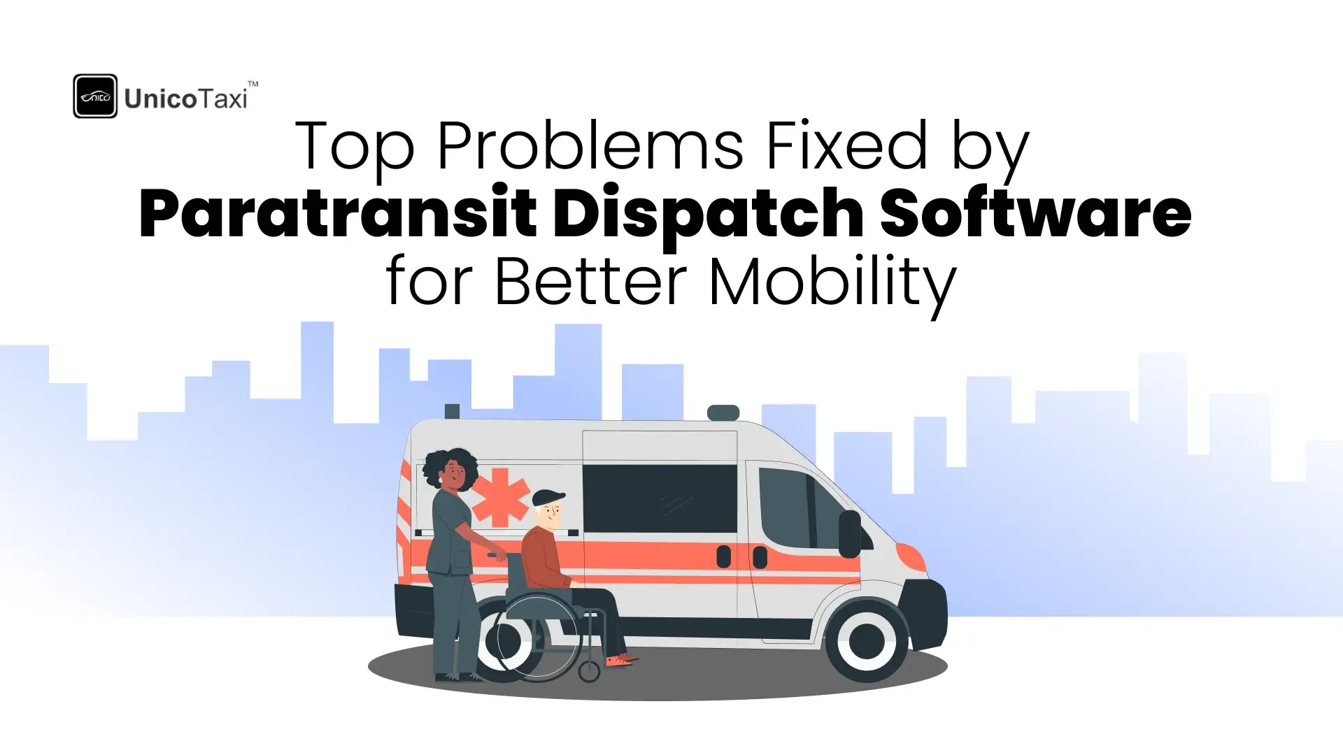 Top Problems Fixed by Paratransit Dispatch Software for Better Mobility