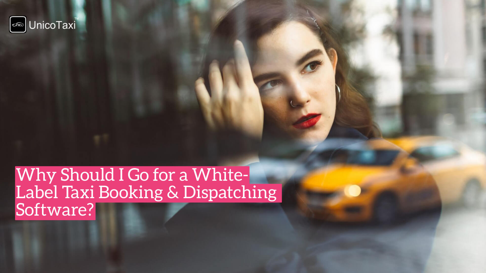 Why Should I Go for a White-Label Taxi Booking & Dispatching Software?