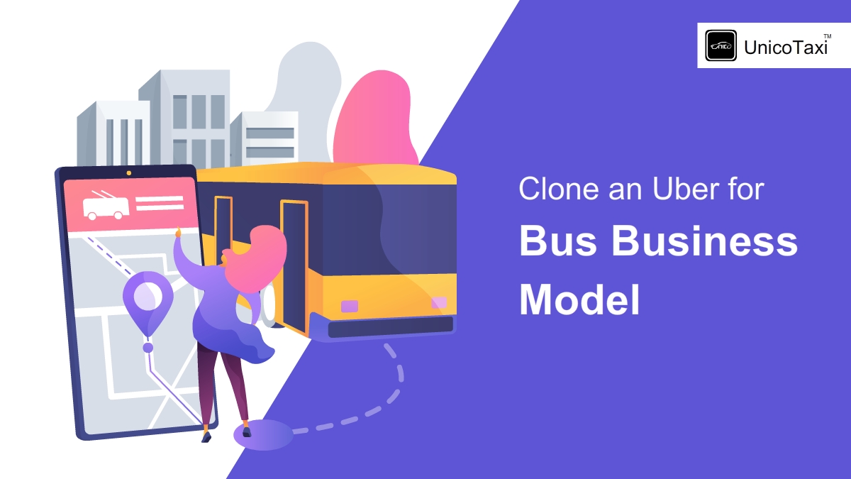 How to Clone an Uber for Bus Business Model?