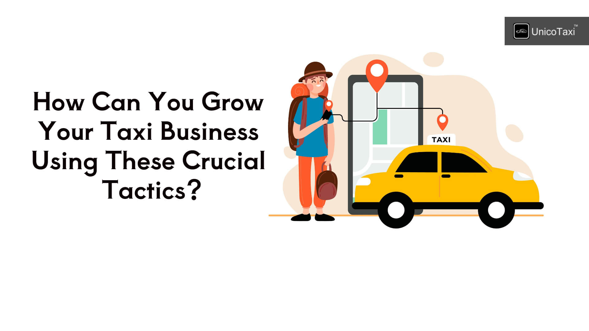 How Can You Grow Your Taxi Business Using These Crucial Tactics?