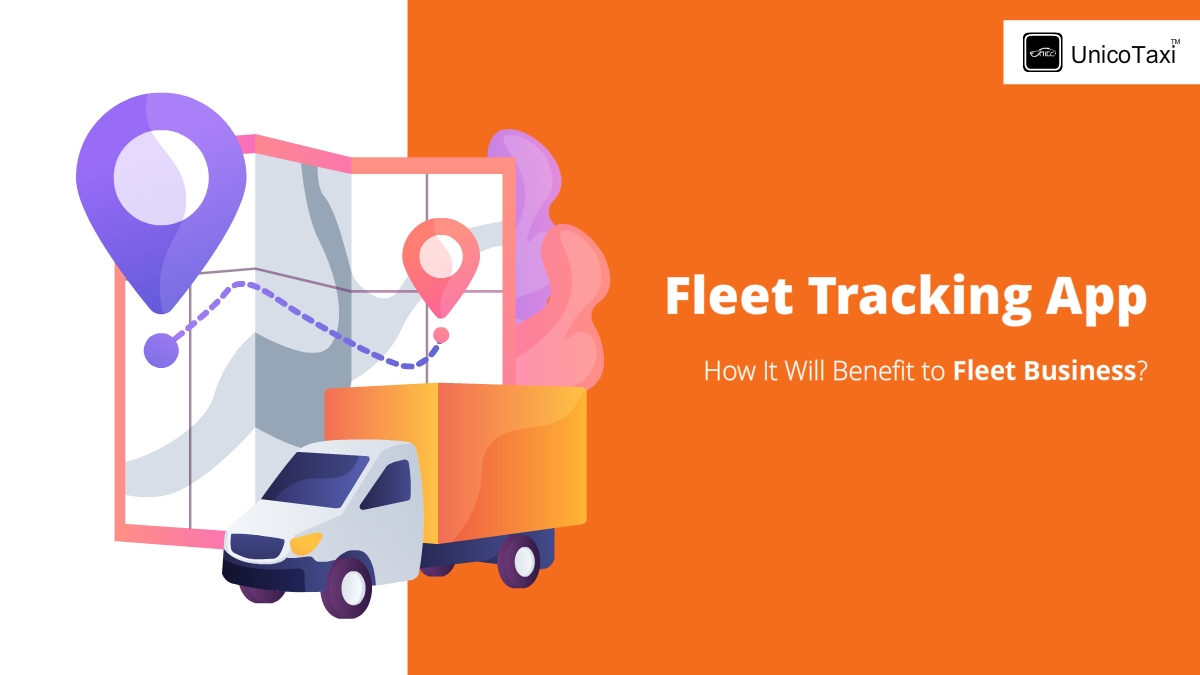 What Is a Fleet Tracking App? How It Will Benefit to Fleet Business?