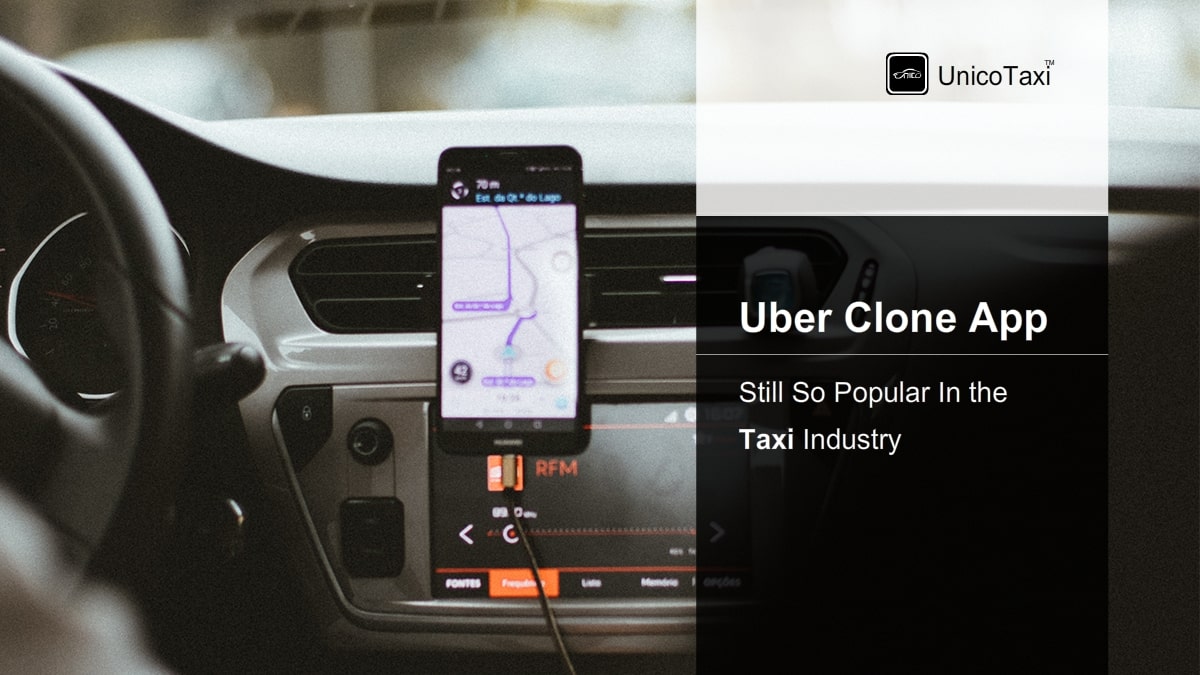 Why Uber Clone App Still So Popular In the Taxi Industry?