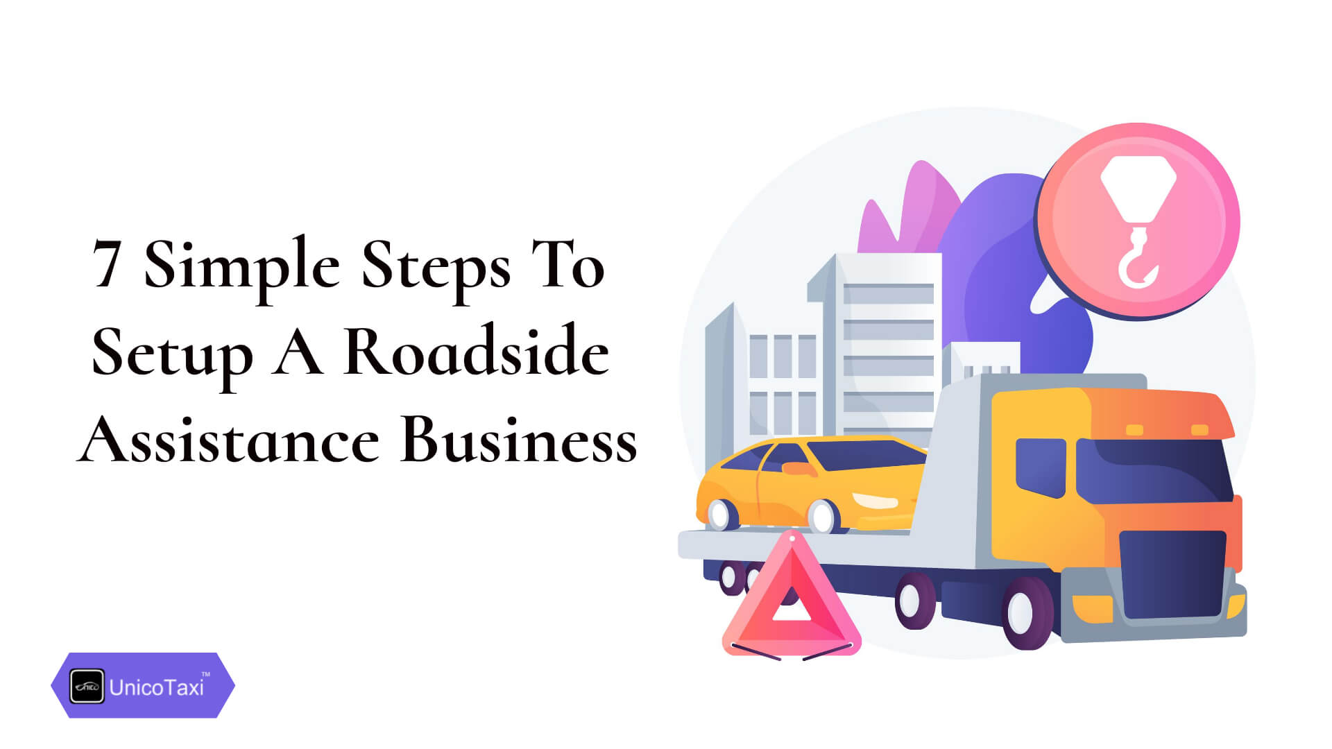 7 Simple Steps to Setup a Roadside Assistance Business