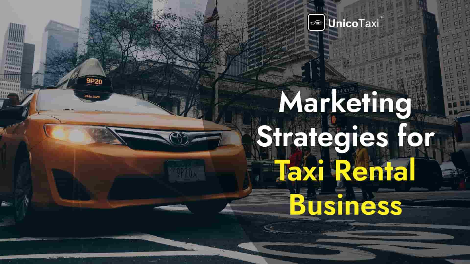 Top Marketing Strategies to Boost Your Taxi Rental Business