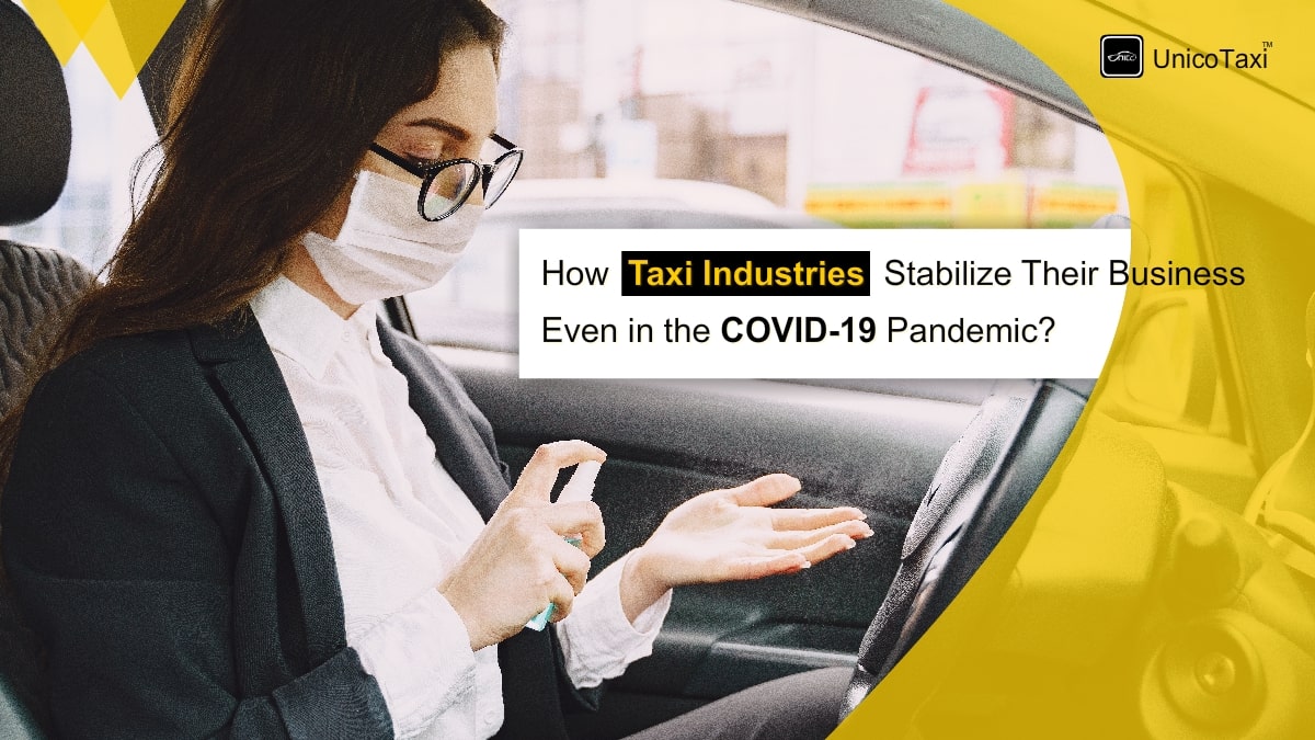 How Taxi Industries Stabilize Business Even COVID19 Pandemic