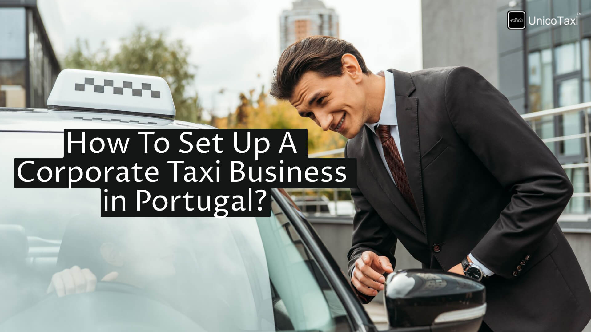 How to Set Up a Corporate Taxi Business in Portugal?