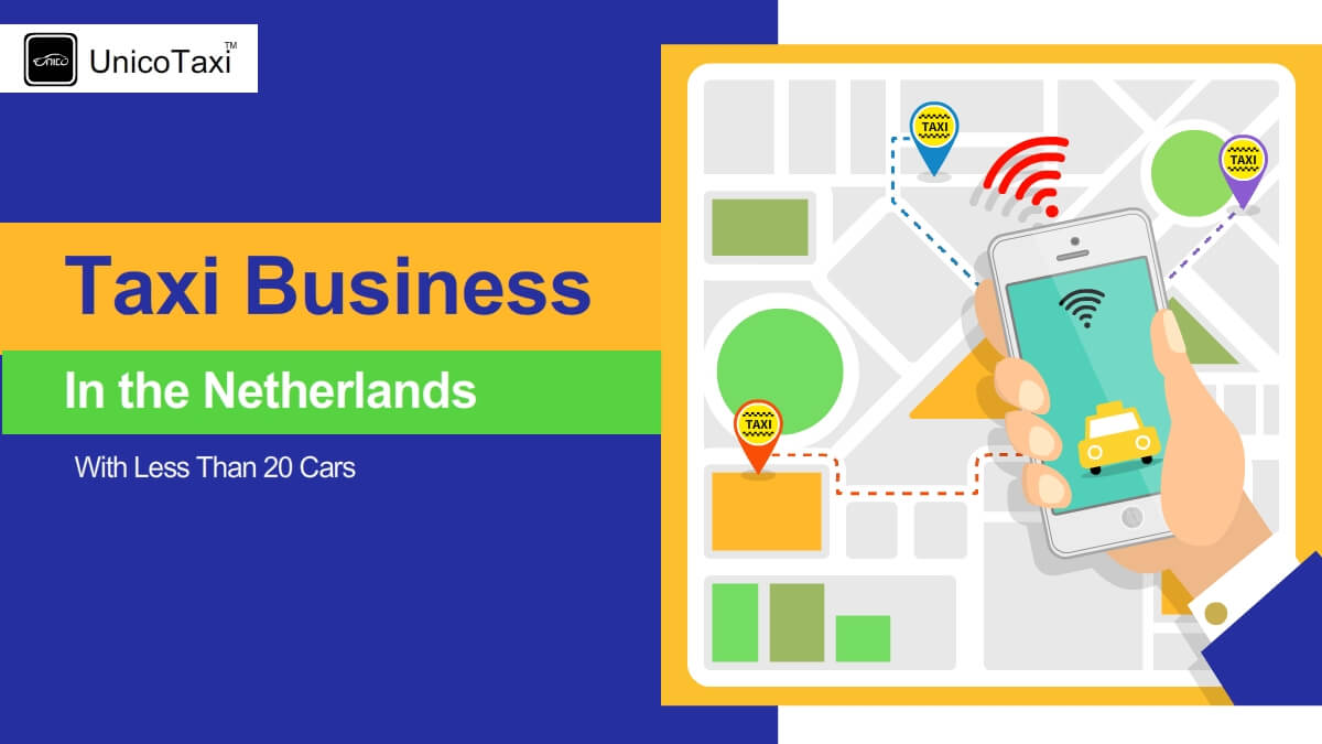 How to Super Start Your Taxi Business in the Netherlands  With Less Than 20 Cars?