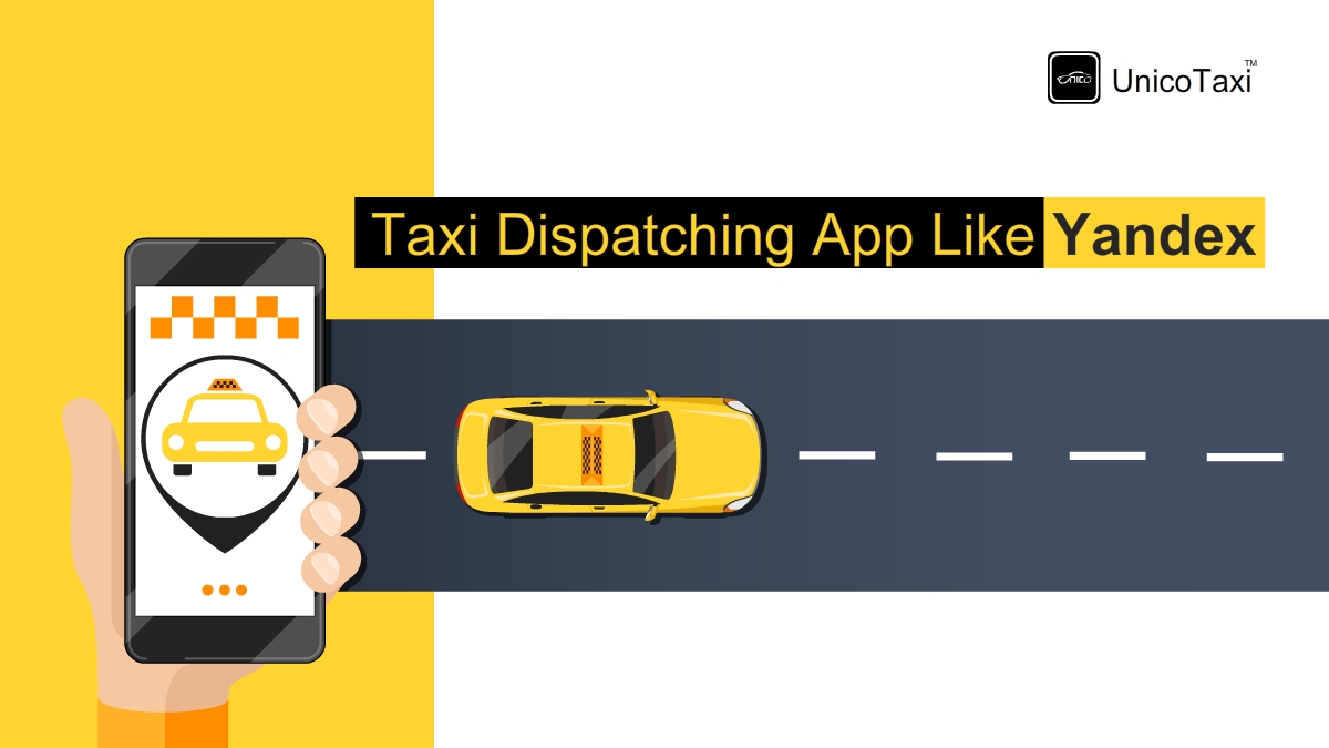 How to Develop A Taxi Dispatching App Like Yandex?